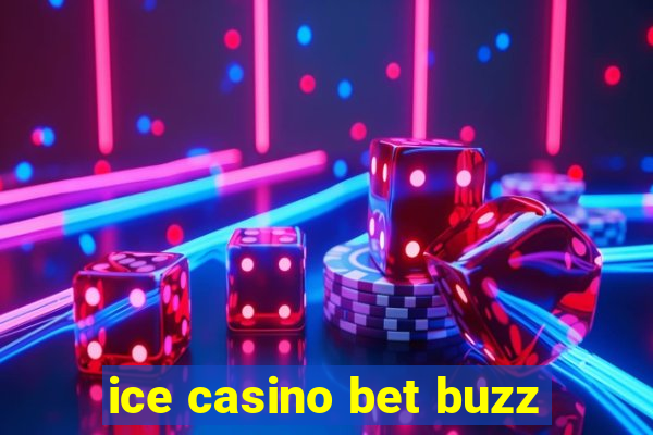 ice casino bet buzz